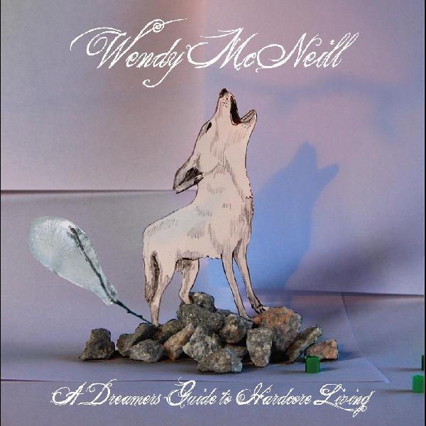 Wendy McNeill - A Dreamers Guide To Hardcore Living | CD