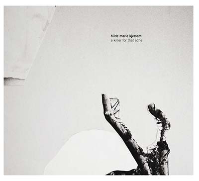 HILDE MARIE KJERSEM - A Killer For That Ache | CD