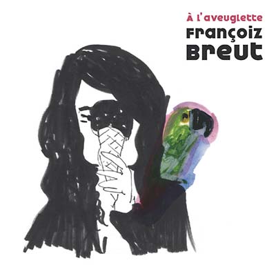 FRANCOIZ BREUT - A L'aveuglette | CD