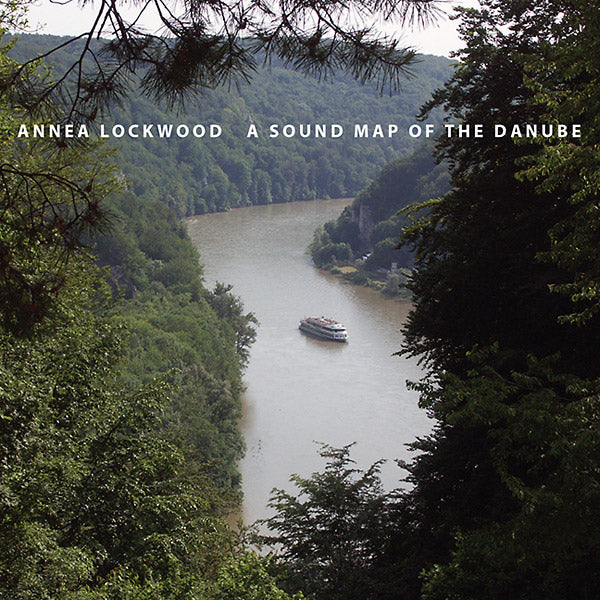ANNEA LOCKWOOD - A Sound Map of the Danube | CD