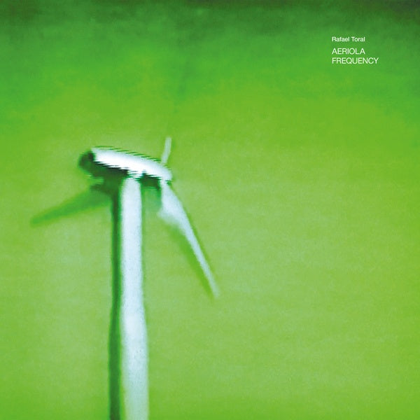 RAFAEL TORAL - Aeriola Frequency | Vinyl