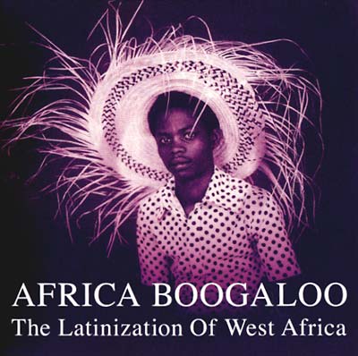 VA - Africa Boogaloo: The Latinization Of West Africa | CD