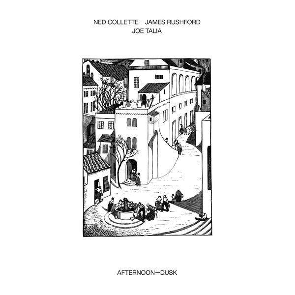 NED COLLETTE/JAMES RUSHFORD/JOE TALIA - Afternoon-Dusk | Vinyl