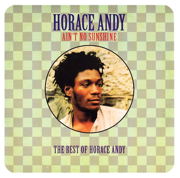 HORACE ANDY - Ain't No Sunshine: The Best of Horace Andy | Vinyl