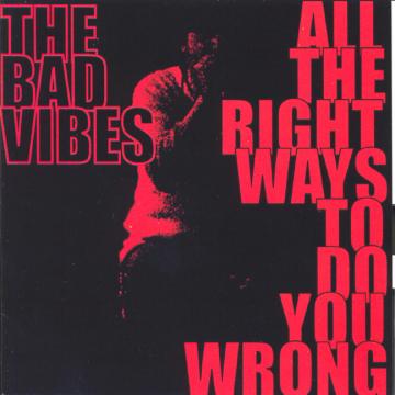 The Bad Vibes - All the Right Ways to Do You Wrong | CD
