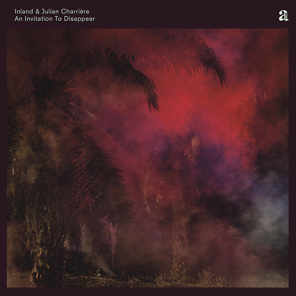 INLAND & JULIAN CHARRIERE - An Invitation To Disappear | CD