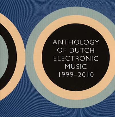 VA - Anthology Of Dutch Electronic Music 1999-2010 | CD