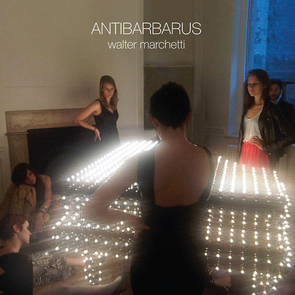 WALTER MARCHETTI - Antibarbarus | Vinyl