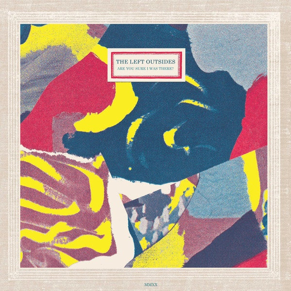 THE LEFT OUTSIDES - Are You Sure I Was There? | Vinyl