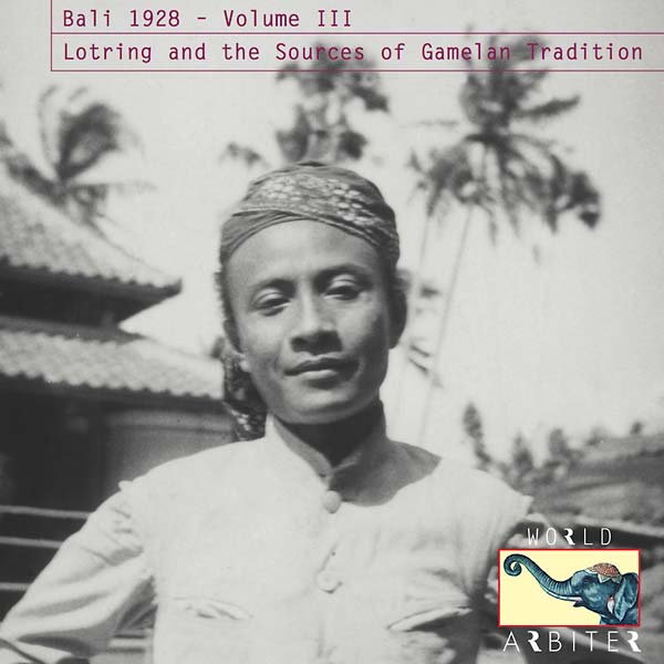VA - Bali 1928, Vol. III: Lotring and the Sources of Gamelan Tradition | CD