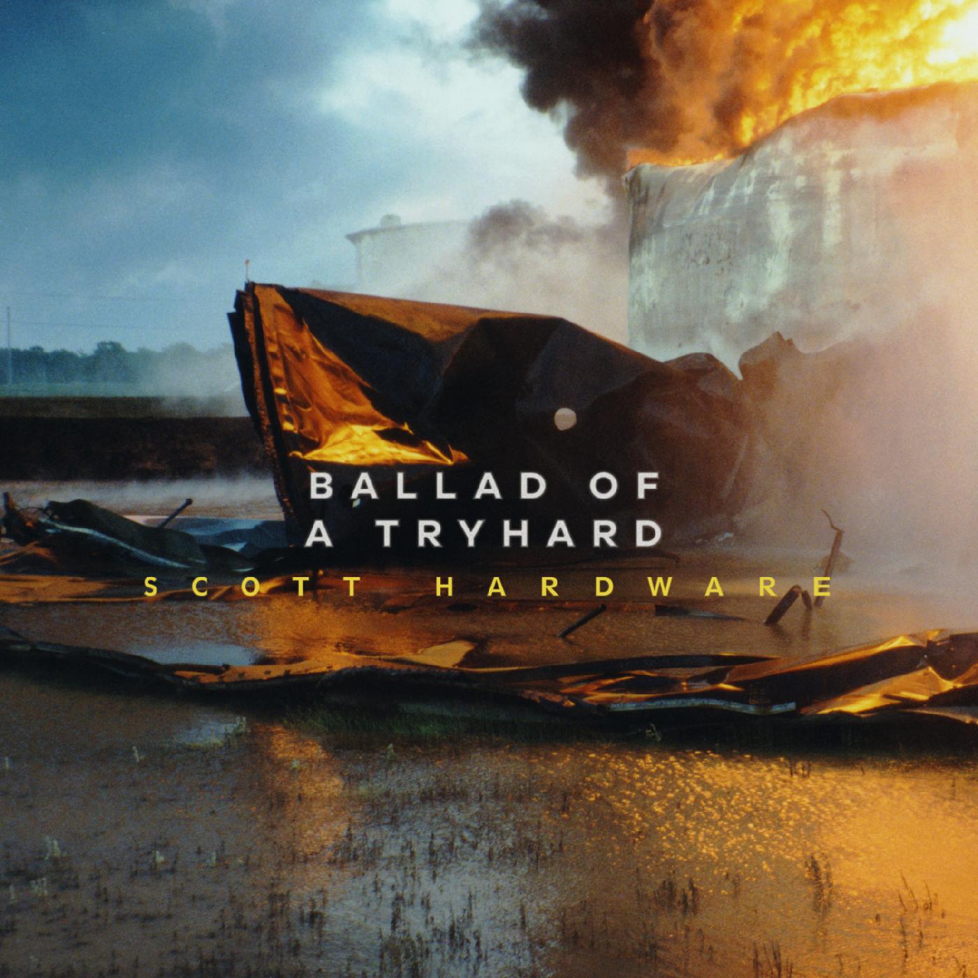 Scott Hardware - Ballad Of A Tryhard | Vinyl
