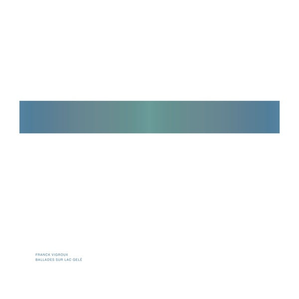 FRANCK VIGROUX - Ballades Sur Lac Gele | Vinyl