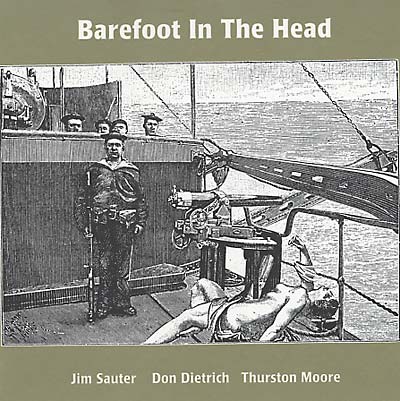 JIM SAUTER/DON DIETRICH/THURSTON MOORE - Barefoot In The Head | CD