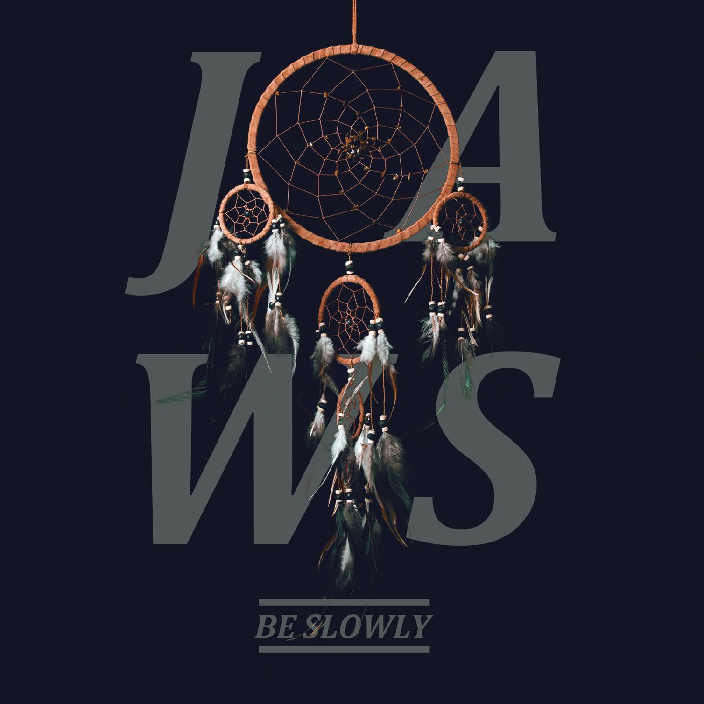 Jaws - Be Slowly | Vinyl