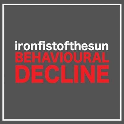 IRON FIST OF THE SUN - Behavioural Decline | CD