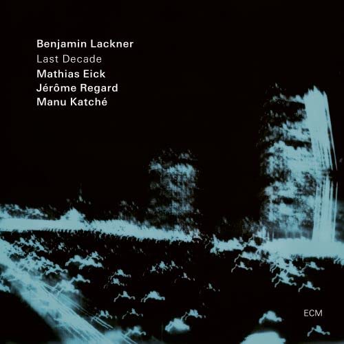 Benjamin Lackner/Mathias Eick/Jerome Regard/Manu K - Last Decade | CD