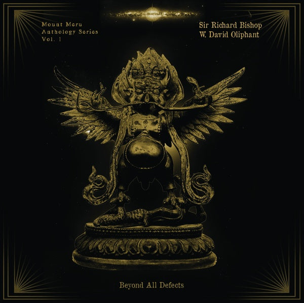 SIR RICHARD BISHOP & W. DAVID OLIPHANT - Beyond All Defects: Mount Meru Anthology Series Vol. 1 | Vinyl