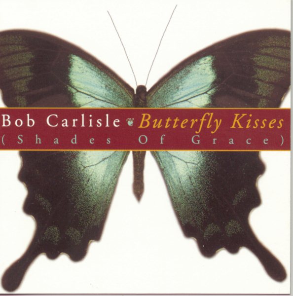 Bob Carlisle - BUTTERFLY KISSES | CD