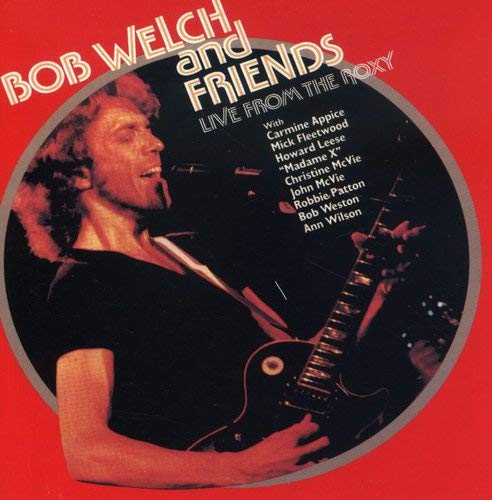 Bob Welch & Friends - Live From The Roxy | CD