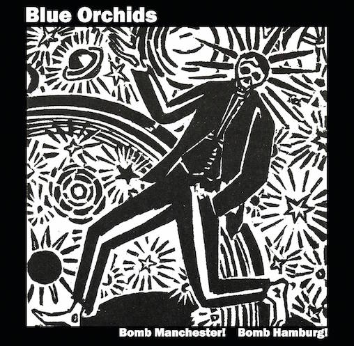 Blue Orchids - Bomb Manchester! / Bomb Hamburg! | CD