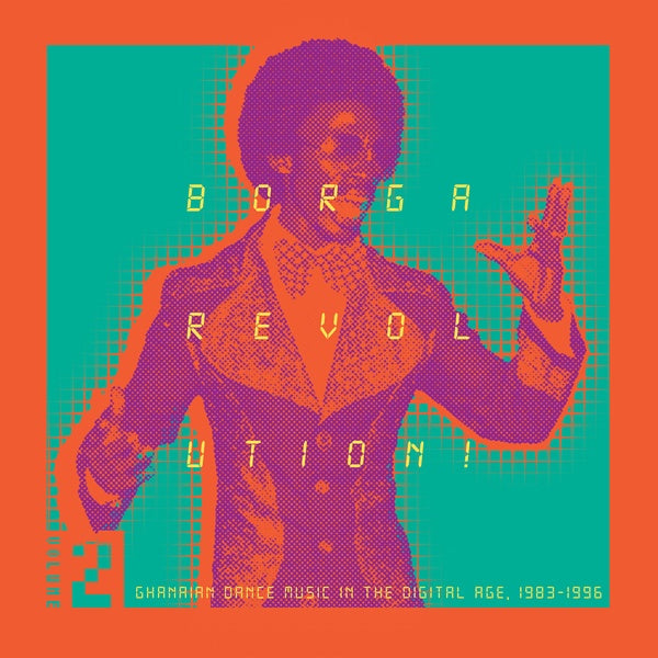 VA - Borga Revolution! Ghanaian Dance Music In The Digital Age, 1983-1996 (Volume 2) | Vinyl