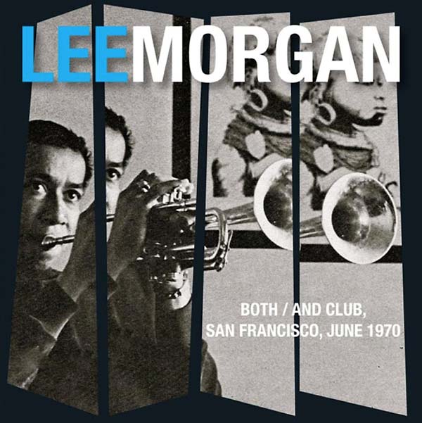 LEE MORGAN | Both/And Club, San Francisco, June 1970 | CD