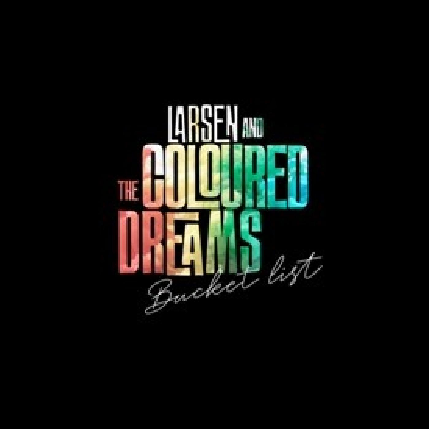 Larsen & The Coloured Dreams - Bucket List | Vinyl