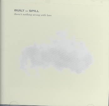 Built To Spill - There's Nothing Wrong with Love | CD
