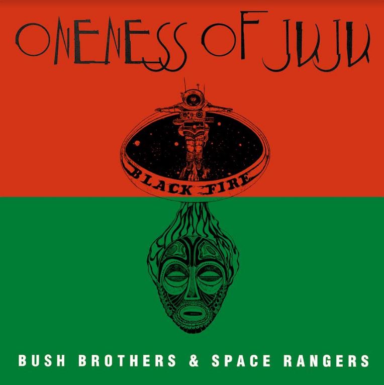 Oneness Of Juju - Bush Brothers & Space Rangers | Vinyl