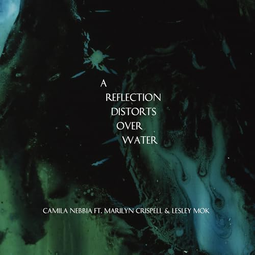 Camila Nebbia | A Reflection Distorts Over Water | CD
