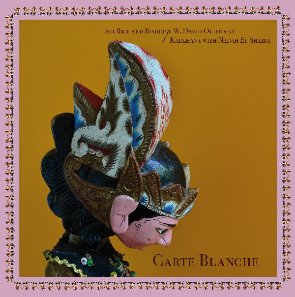 SIR RICHARD BISHOP & W. DAVID OLIPHANT/KARKHANA WI - Carte Blanche | Vinyl