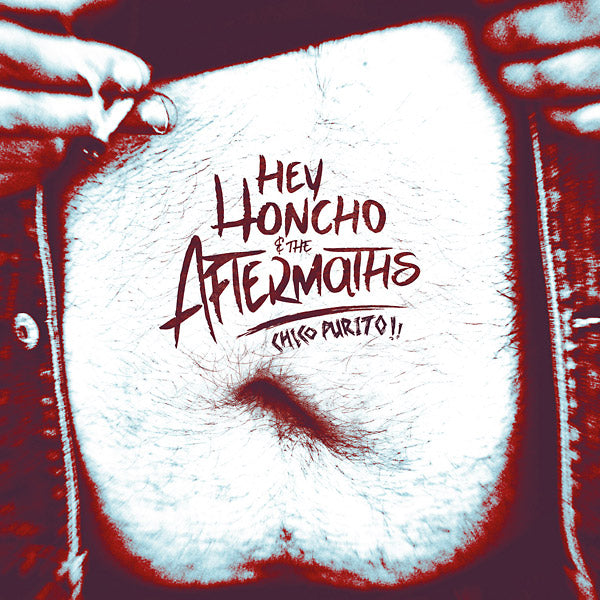 HEY HONCHO & THE AFTERMATHS - Chico Purito! | Vinyl