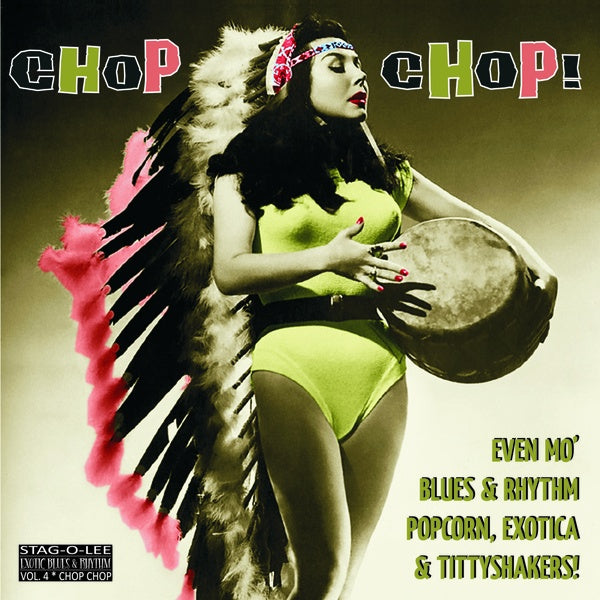 VA - Chop Chop!: Blues & Rhythm, Popcorn, Exotica & Tittyshakers Volume 4 | Vinyl