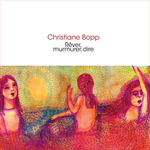 Christiane Bopp - Rever, Murmurer, Dire | CD