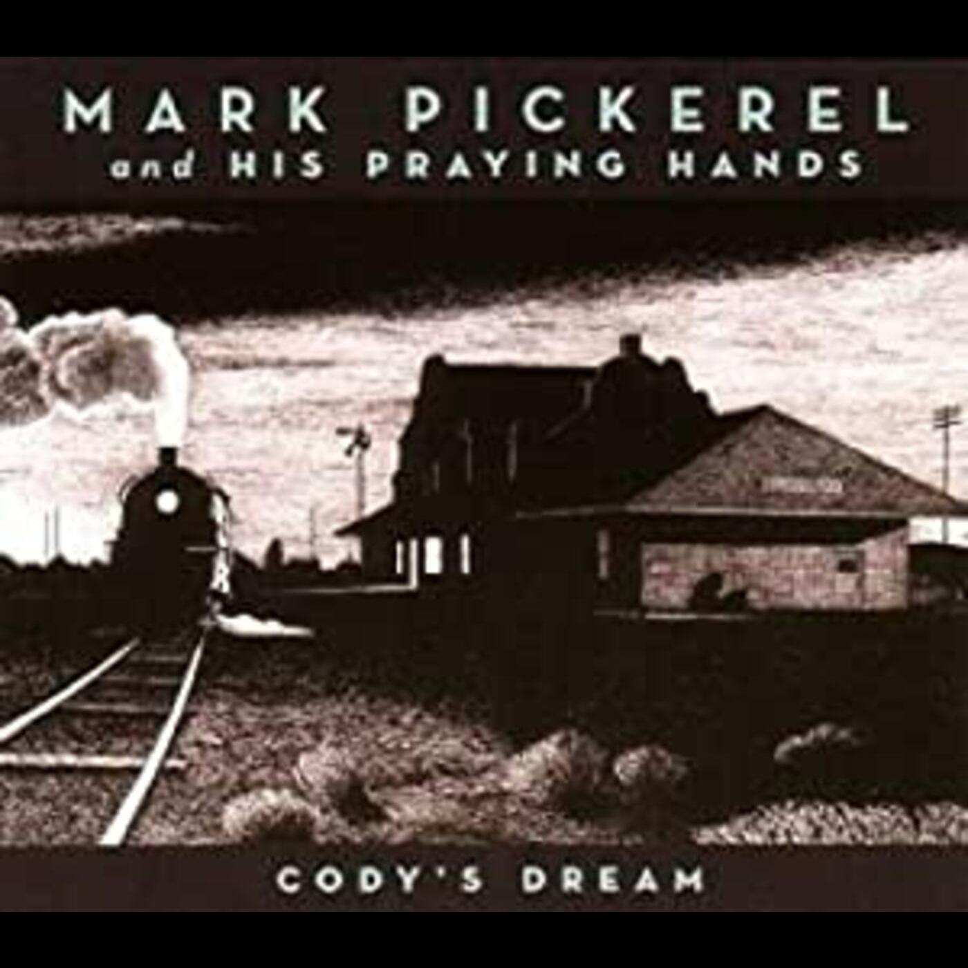 Mark & His Praying Hands Pickerel | Cody's Dream | CD