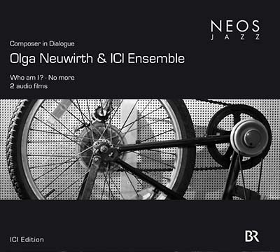 OLGA NEUWIRTH & ICI ENSEMBLE - Composer In Dialogue - Who Am I?/No More | CD