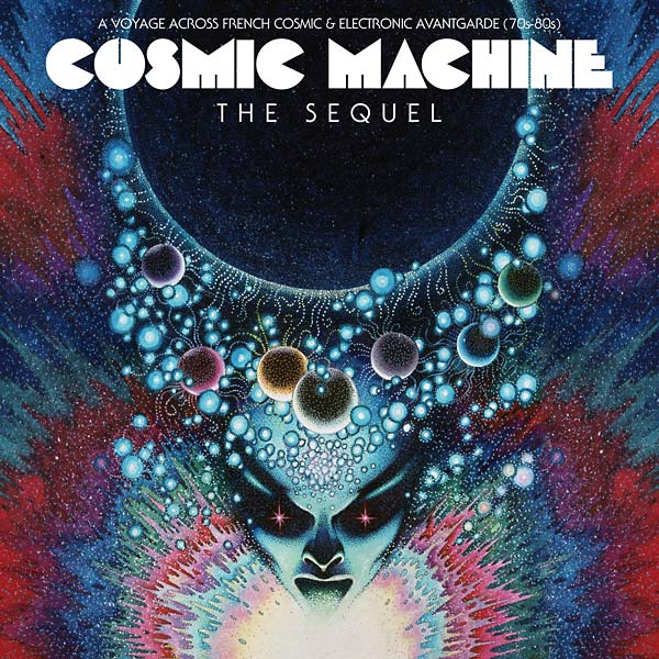 VA - Cosmic Machine The Sequel: A Voyage Across French Cosmic & Electronic Avantgarde (70s-80s) | CD