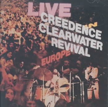 CREEDENCE CLEARWATER - LIVE IN EUROPE | CD