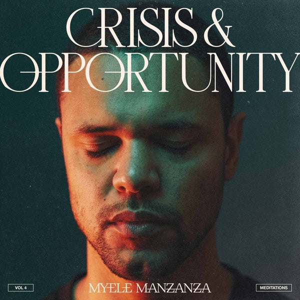MYELE MANZANZA - Crisis & Opportunity Vol.4 - Meditations | Vinyl