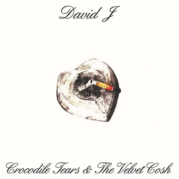 DAVID J - Crocodile Tears And The Velvet Cosh | Vinyl
