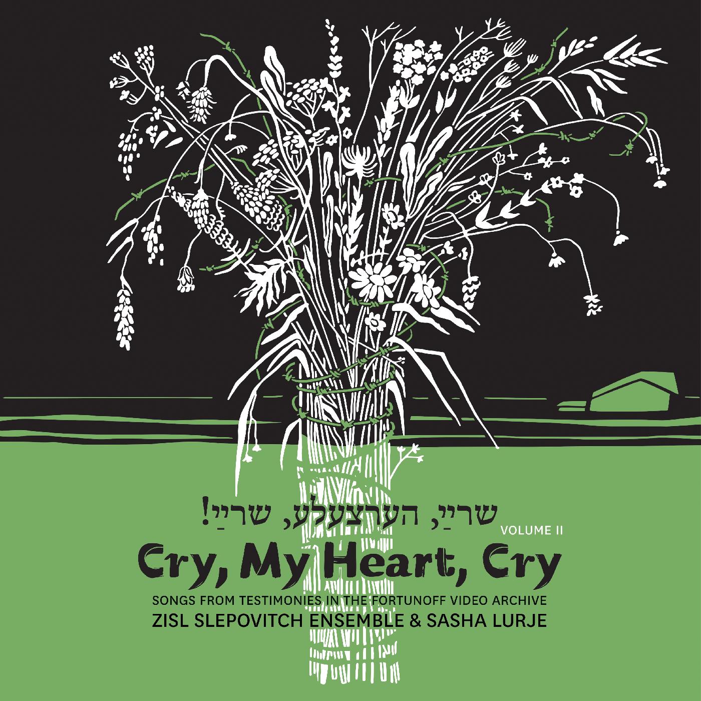 Zisl & Sasha Lurje Slepovitch - Cry, My Heart, Cry - Songs From Testimonies in the Fortunoff Video Archive, Vol. 2 | Vinyl