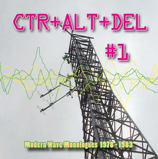 VA - CTR+ALT+DEL #1: Modern Wave Monologues 1978-1983 | CD