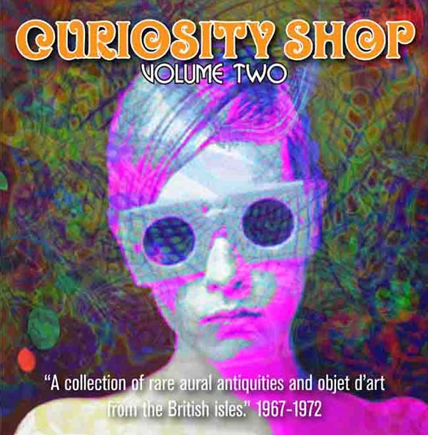 VA - Curiosity Shop: A Collection of Rare Aural Antiquities and Objet d'Art from the British Isles: Volume Two 1967-1972 | CD
