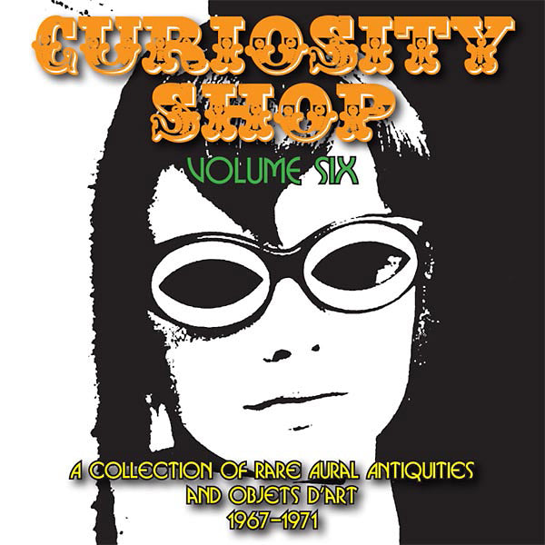 VA - Curiosity Shop: A Collection of Rare Aural Antiquities and Objets d'Art: Volume Six 1967-1971 | CD