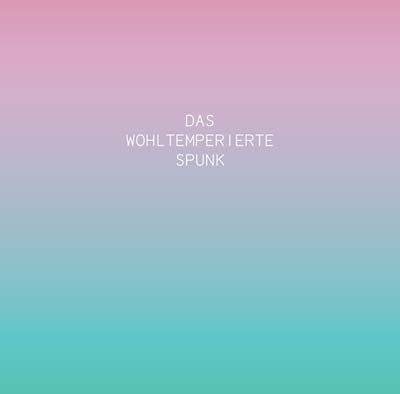 SPUNK - Das Wohltemperierte Spunk | CD