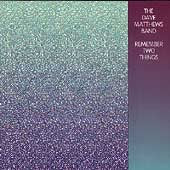 Dave Matthews Band - REMEMBER TWO THINGS | CD