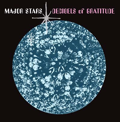 MAJOR STARS - Decibels of Gratitude | Vinyl