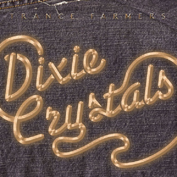 Trance Farmers - Dixie Crystals | Vinyl