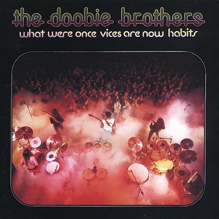 Doobie Brothers - What Were Once Vices Are Now Habits | CD