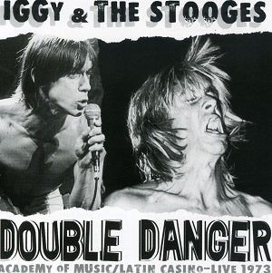 Iggy & The Stooges | Double Danger - Academy of Music/Latin Casino 1973 | CD